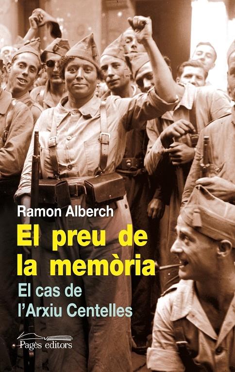 EL PREU DE LA MEMORIA. EL CAS DE L'ARXIU CENTELLES | 9788499750927 | RAMON ALBERCH