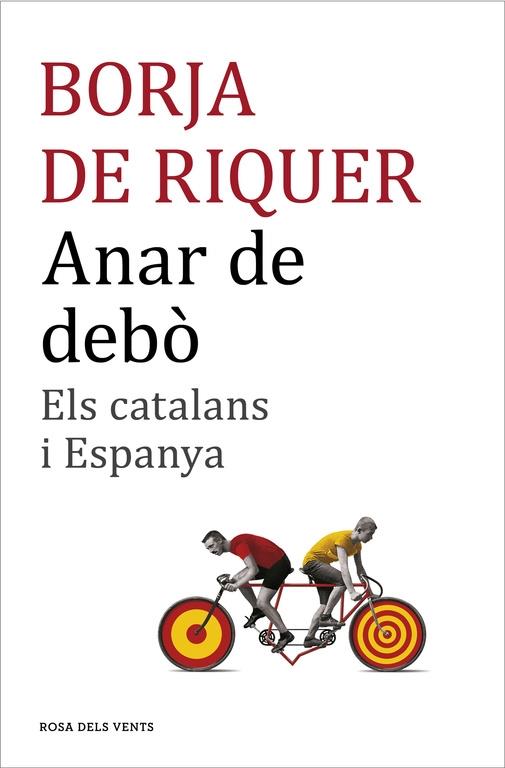 ANAR DE DEBO ELS CATALANS I ESPANYA | 9788416430109 | BORJA DE RIQUIER