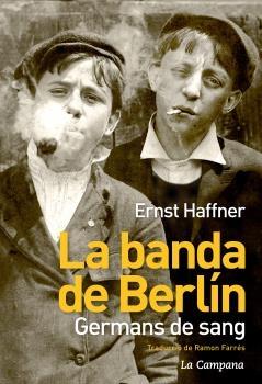 LA BANDA DE BERLIN GERMANS DE SANG | 9788494323621 | ERNST HAFFNER