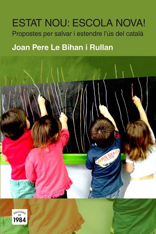 ESTAT NOU? ESCOLA NOVA! | 9788415835424 | JOAN PERE LE BIHAN RULLAN