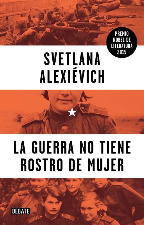 LA GUERRA NO TIENE ROSTRO DE MUJER | 9788499925752 | SVETLANA ALEXIEVICH