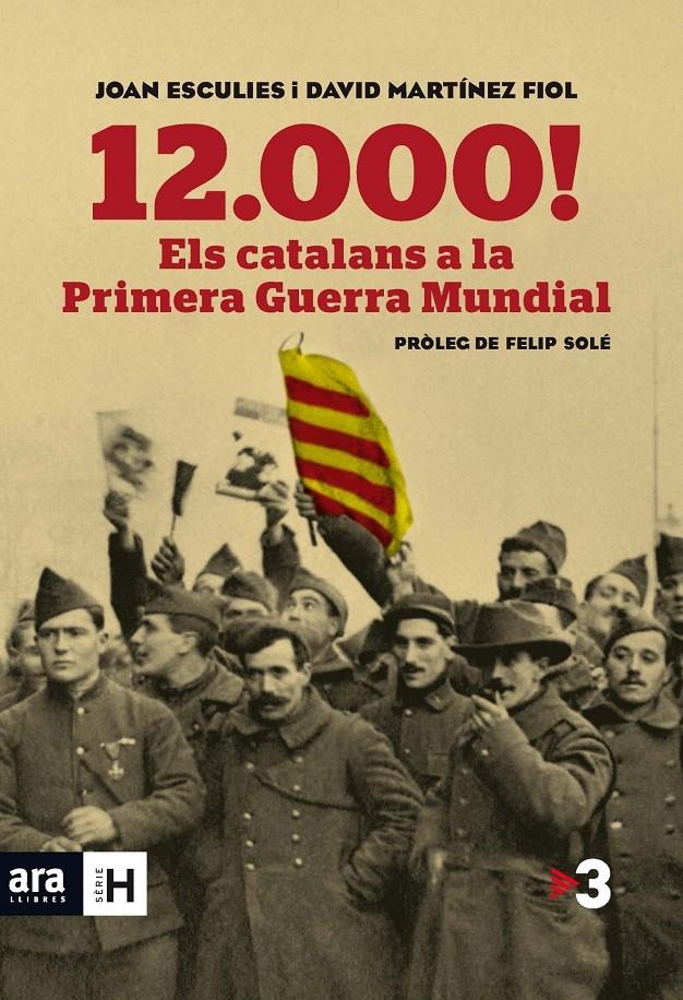 12.000! ELS CATALANS A LA PRIMERA GUERRA MUNDIAL | 9788415642718 | JOAN ESCULIES / DAVID MARTINEZ FIOL