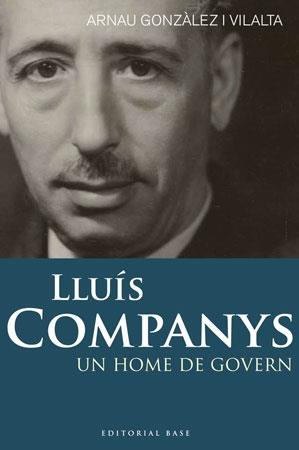 LLUÍS COMPANYS. UN HOME DE GOVERN | 9788492437269 | ARNAU GONZÀLEZ I VILALTA