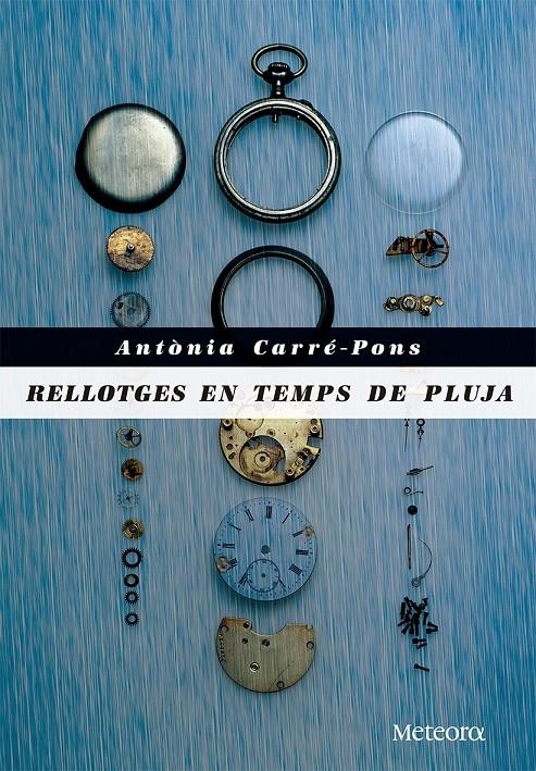 RELLOTGES EN TEMPS DE PLUJA | 9788492874972 | ANTONIA CARRE PONS