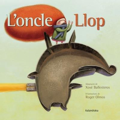 L'ONCLE LLOP | 9788484649120 | XOSE BALLESTEROS / ROGER OLMOS