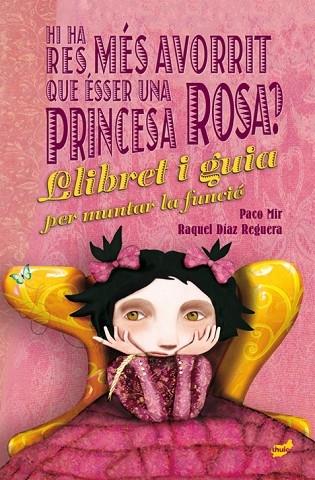 HI HA RES MES AVORRIT QUE SER UNA PRINCESA ROSA? | 9788416817658 | PACO MIR / RAQUEL DIAZ REGUERA