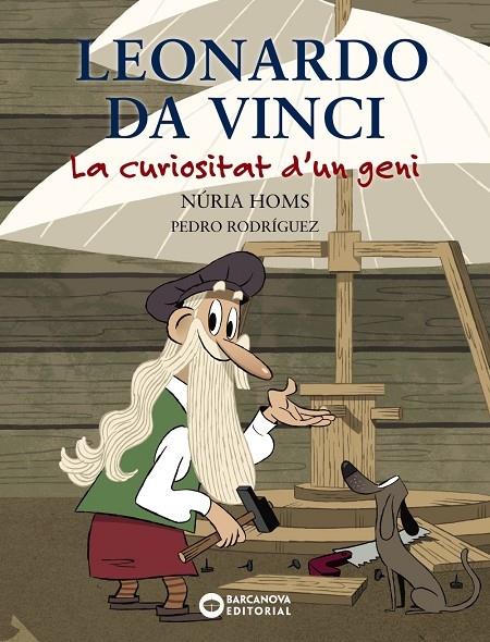 LEONARDO DA VINCI   LA CURIOSITAT D'UN GENI | 9788448947743 | NURIA HOMS / PEDRO RODRIGUEZ