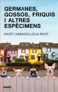 GERMANES, GOSSOS, FRIQUIS I ALTRES ESPECIMENS | 9788468334875 | MAITE CARRANZA / JULIA PRATS