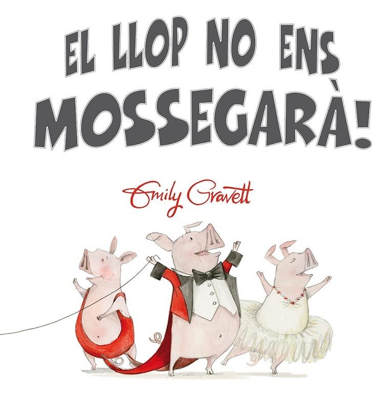 EL LLOP NO ENS MOSSEGARA! | 9788416648252 | EMILY GRAVETT