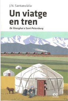 UN VIATGE EN TREN   DE SHANGHAI A SANT PETERSBURG | 9788419292155 | J. N. SANTAEULALIA