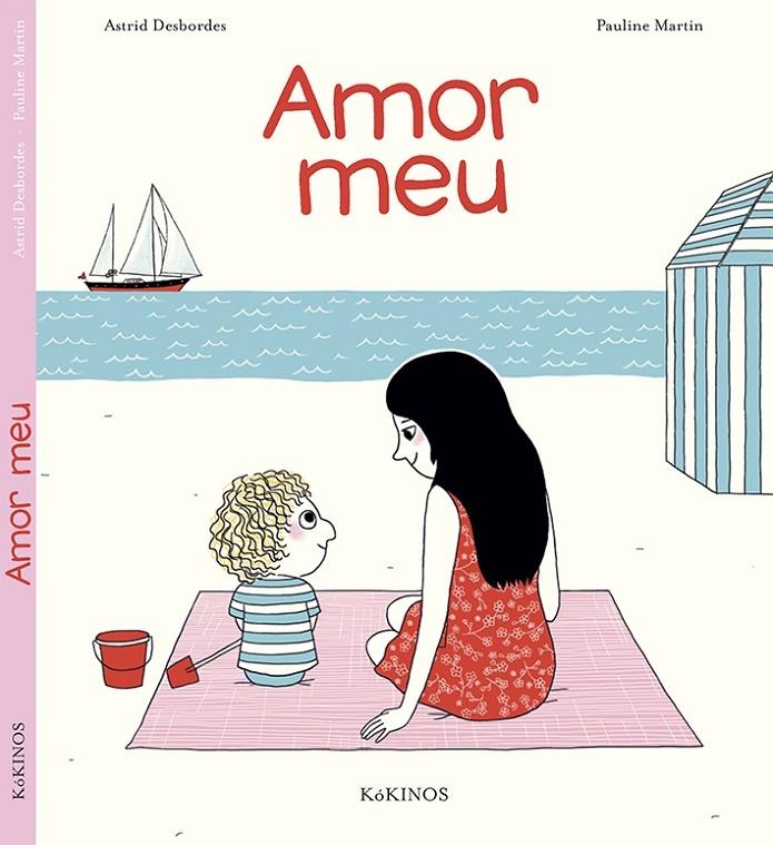 AMOR MEU | 9788416126538 | ASTRID DESBORDES / PAULINE MARTIN