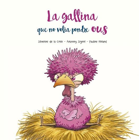 LA GALLINA QUE NO VOLIA PONDRE OUS | 9788491455400 | SEVERINE DE LA CROIX / ANTHONY SIGNOL / PAULINE RO