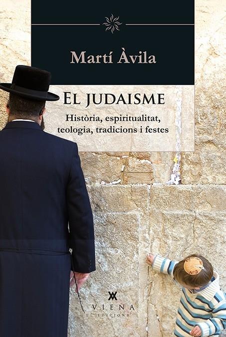 EL JUDAISME HISTORIA , ESPIRITUALITAT , TEOLOGIA , TRADICION | 9788483308349 | MARTI AVILA