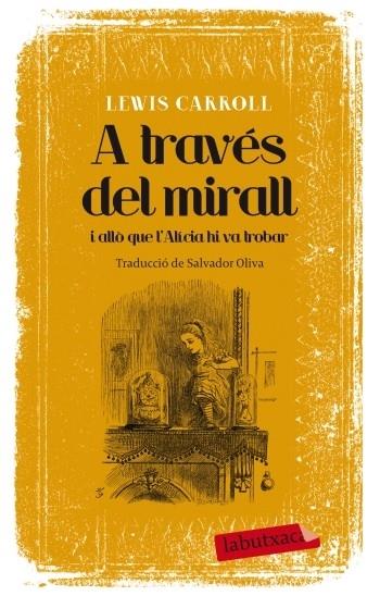 A TRAVES DEL MIRALL I ALLO QUE L'ALICIA HI VA TROBAR | 9788499305639 | LEWIS CARROLL