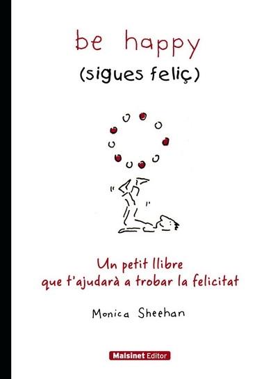 BE HAPPY (SIGUES FELIÇ) | 9788496708402 | MONICA SHEEHAN