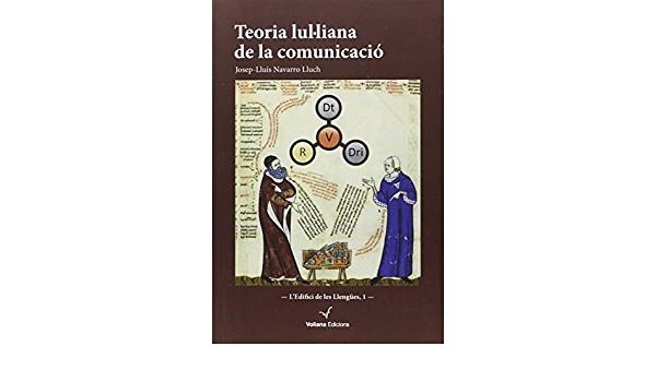 TEORIA LUL·LIANA DE LA COMUNICACIO | 9788494425875 | JOSEP LLUIS NAVARRO LLUCH