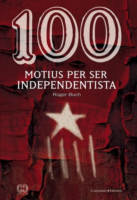 100 MOTIUS PER SER INDEPENDENTISTA | 9788490342978 | ROGER BUCH