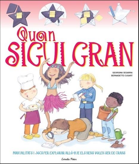 QUAN SIGUI GRAN | 9788499327938 | GEORGINA SEGARRA - BERNADETTE CUXART