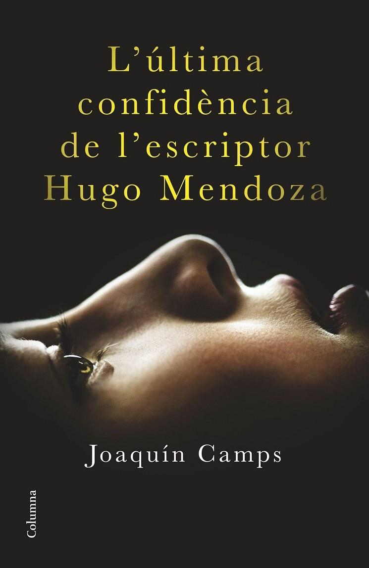 L'ULTIMA CONFIDENCIA DE L'ESCRIPTOR HUGO MENDOZA | 9788466419406 | JOAQUIN CAMPS