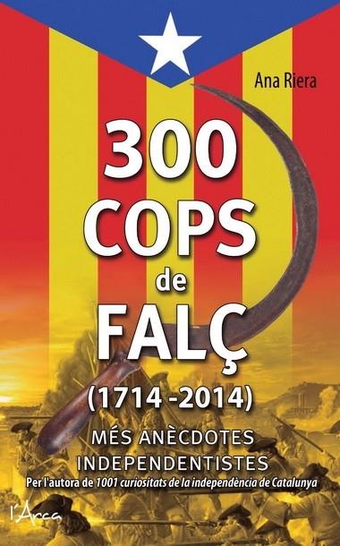 300 COPS DE FALÇ (1714-2014) | 9788494113147 | ANA RIERA