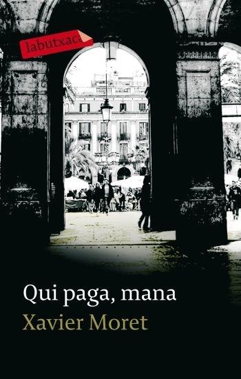 QUI PAGA, MANA | 9788499300801 | XAVIER MORET