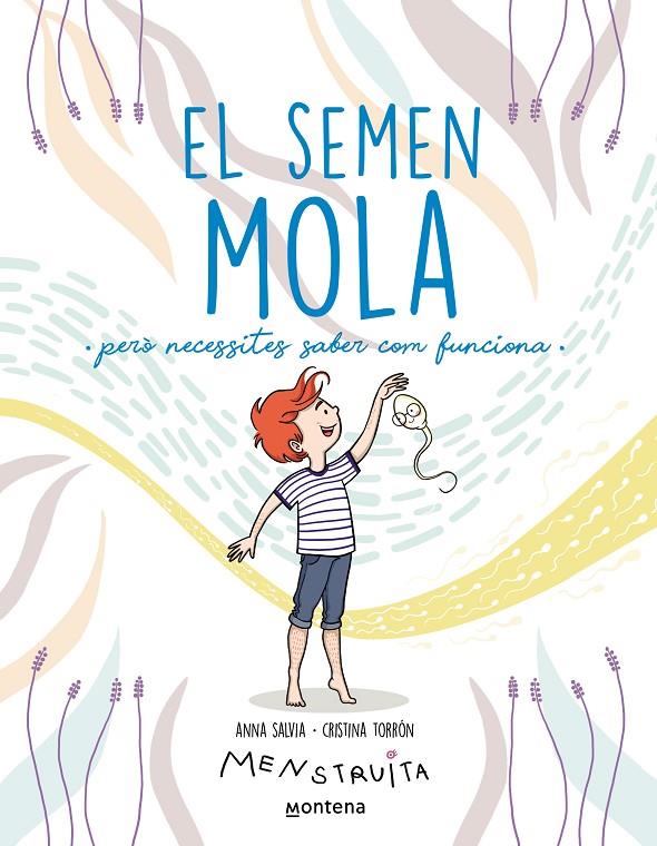 EL SEMEN MOLA   PERO NECESSITES SABER COM FUNCIONA | 9788419357724 | ANNA SALVIA / CRISTINA TORRON / MENSTRUITA