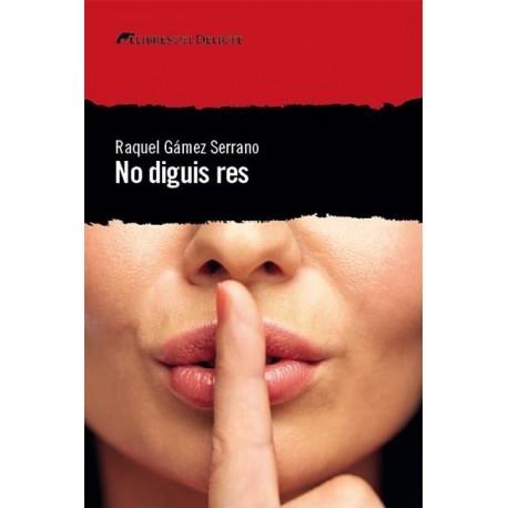 NO DIGUIS RES | 9788494788970 | RAQUEL GOMEZ SERRANO