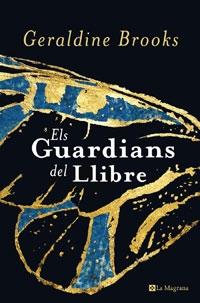 ELS GUARDIANS DEL LLIBRE | 9788498672572 | GERALDINE BROOKS (GUANYADORA PULITZER 2006)