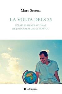 LA VOLTA DELS 25 UN ATLES GENERACIONAL DE JOHANNESBURG A MOS | 9788482649528 | MARC SERENA