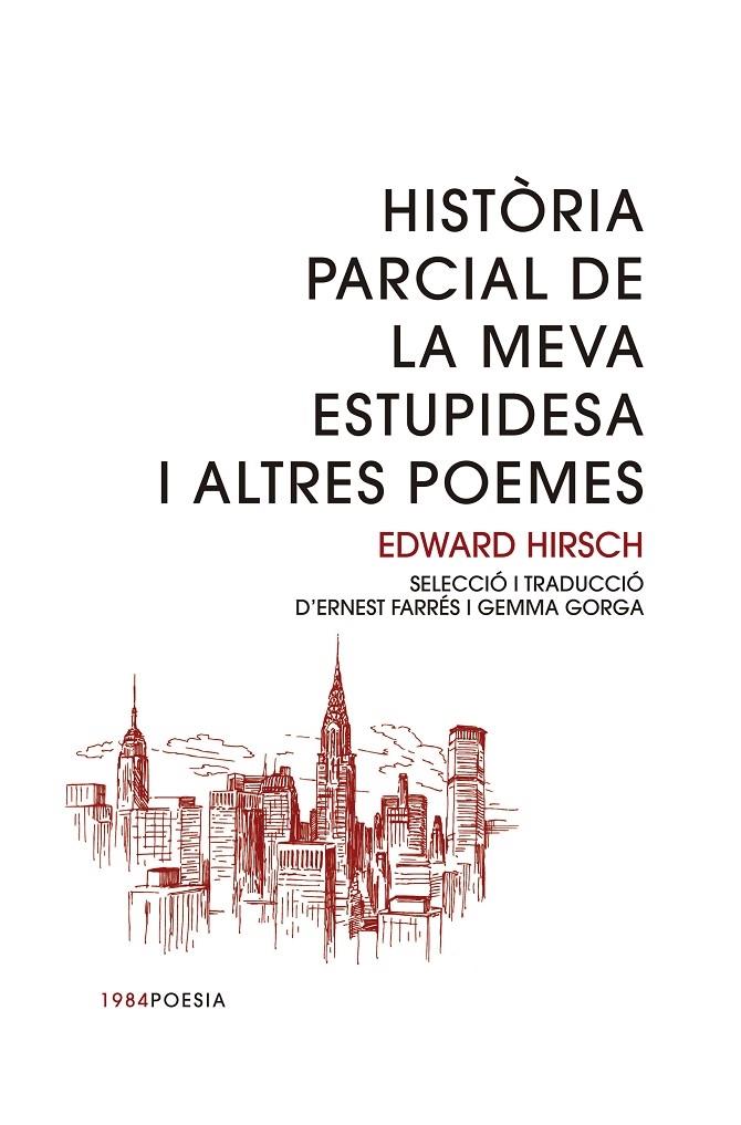 HISTORIA PARCIAL DE LA MEVA ESTUPIDESA I ALTRES POEMES | 9788415835998 | EDWARD HIRSCH