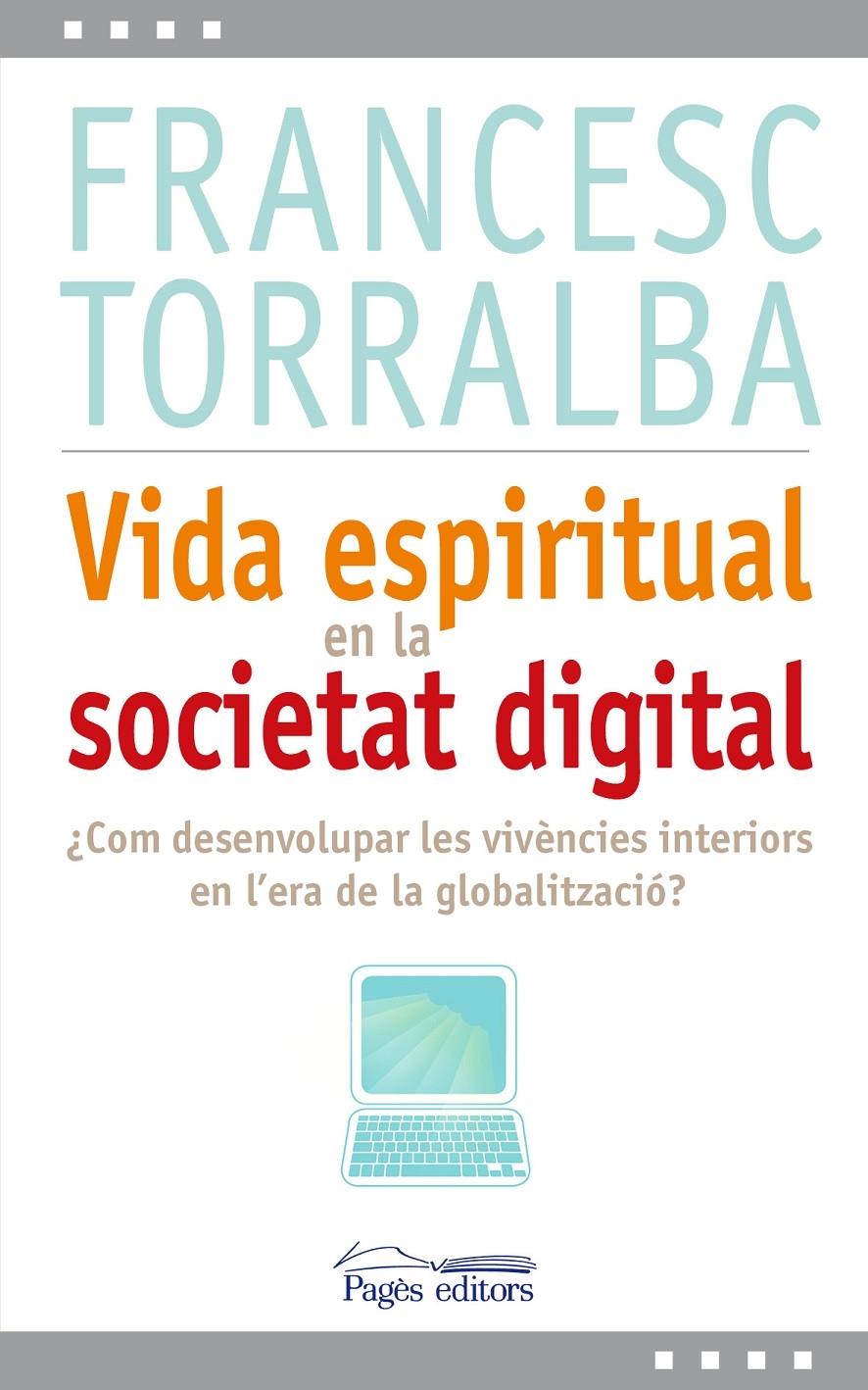 VIDA ESPIRITUAL EN LA SOCIETAT DIGITAL | 9788499751993 | FRANCESC TORRALBA