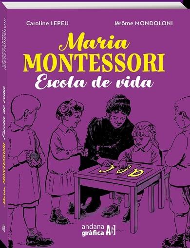 MARIA MONTESSORI   ESCOLA DE VIDA | 9788419605061 | CAROLINE LEPEU / JEROME MONDOLONI