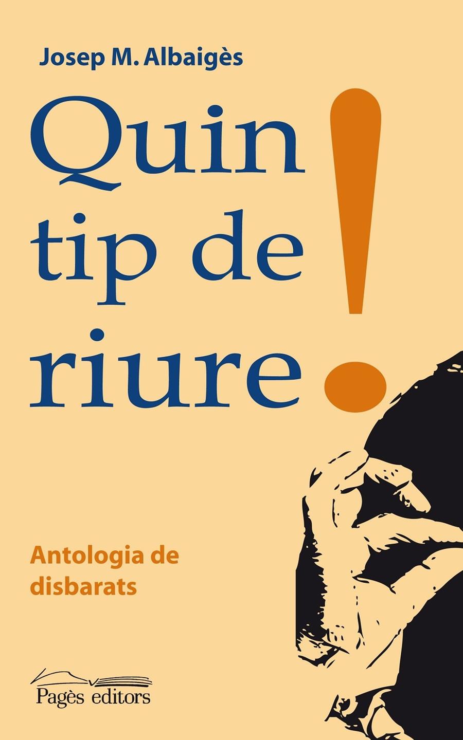 QUIN TIO DE RIURE! ANTOLOGIA DE DISBARATS | 9788497797528 | JOSEP M. ALBAIGÈS