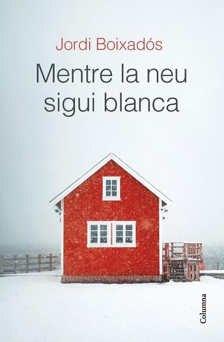 MENTRE LA NEU SIGUI BLANCA | 9788466429481 | JORDI BOIXADOS