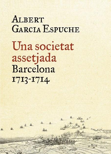 UNA SOCIETAT ASSETJADA BARCELONA 1713-1714 | 9788497879385 | ALBERT GARCIA ESPUCHE