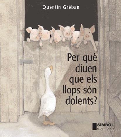 PER QUÈ DIUEN QUE ELS LLOPS SÓN DOLENTS | 9788495987662 | QUENTIN GRÉBAN