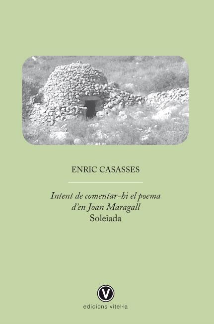 INTENT DE COMENTAR-HI EL POEMA DE JOAN MARAGALL SOLEIADA | 9788493851491 | ENRIC CASASSES