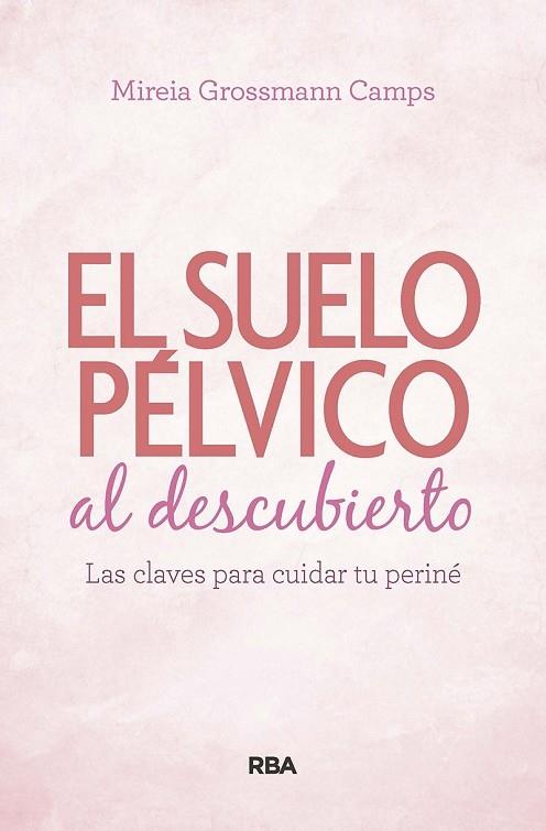 EL SUELO PELVICO AL DESCUBIERTO | 9788490569184 | MIREIA GROSSMANN CAMPS