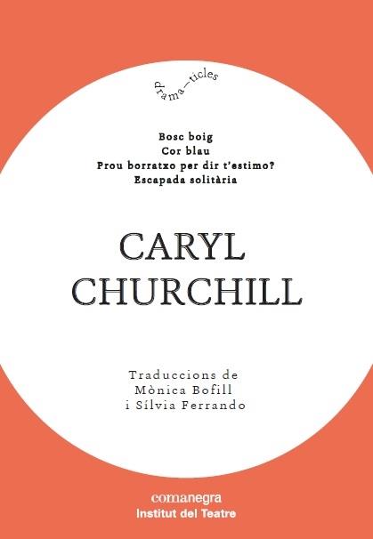 BOSC BOIG / COR BLAU / PROU BORRATXO PER DIR T'ESTIMO? / ESC | 9788417188603 | CARYL CHURCHILL