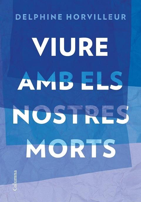 VIURE AMB ELS NOSTRES MORTS | 9788466429634 | DELPHINE HORVILLEUR