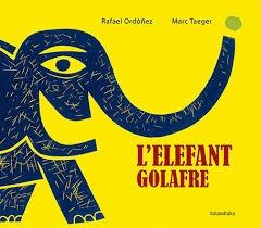 L'ELEFANT GOLAFRE | 9788416804160 | RAFAEL ORDOÑEZ / MARC TAEGER