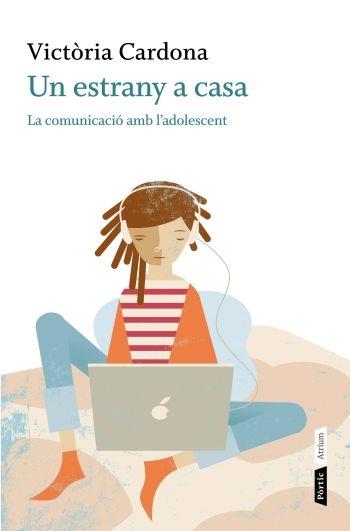 UN ESTRANY A CASA LA COMUNICACIO AMB L'ADOLESCENT | 9788498091793 | VICTORIA CARDONA