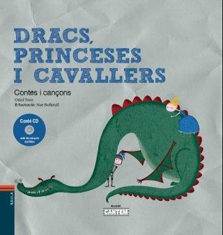 DRACS, PRINCESES I CAVALLERS  CONTES I CANÇONS | 9788447933051 | ORIOL TORO