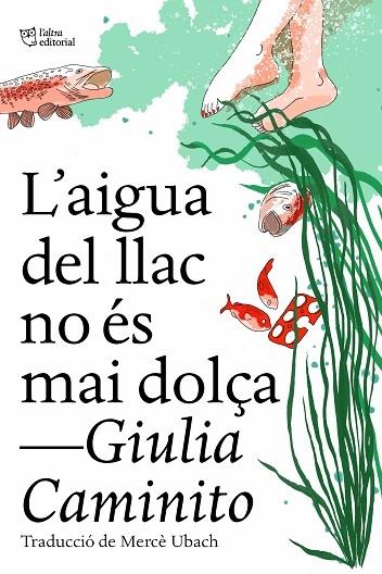 L'AIGUA DEL LLAC NO ES MAI DOLÇA | 9788412572469 | GIULIA CAMINITO