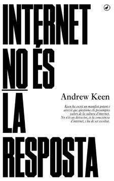 INTERNET NO ES LA RESPOSTA | 9788416673001 | ANDREW KEEN