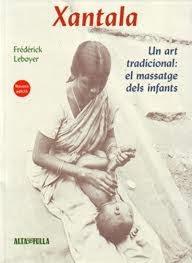 XANTALA. UN ART TRADICIONAL: EL MASSATGE DELS INFANTS | 9788485403448 | LEBOYER, FRÉDÉRICK