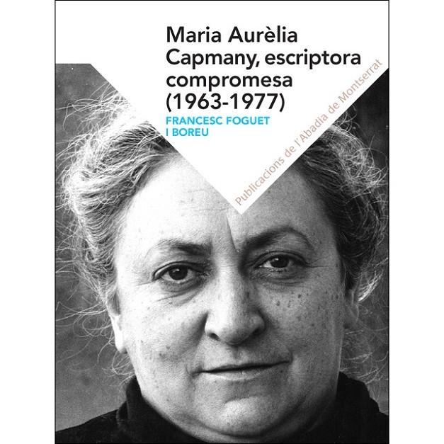 MARIA AURELIA CAPMANY , ESCRIPTORA COMPROMESA 1963- 1977 | 9788498839821 | FRANCESC FOGUET BOREU