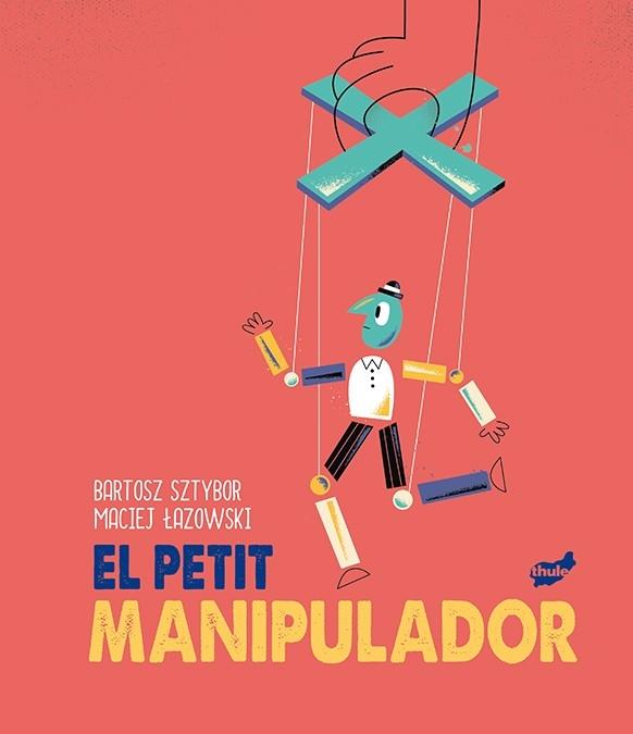 EL PETIT MANIPULADOR | 9788418702099 | BARTOAZ SZTYBOR / MACIEJ LAZOWSKI