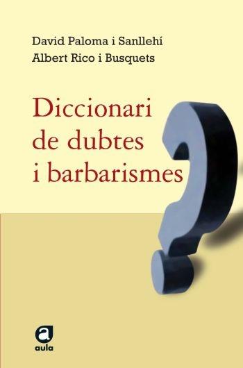 DICCIONARI DE DUBTES I BARBARISMES | 9788429761498 | DAVID PALOMA - ALBERT RICO