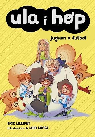 ULA I HOP JUGIEN A FUTBOL | 9788420452227 | ERIC LILLIPUT / LAIA LOPEZ